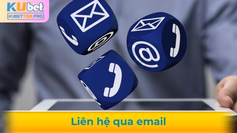 Liên hệ Kubet88 bằng email