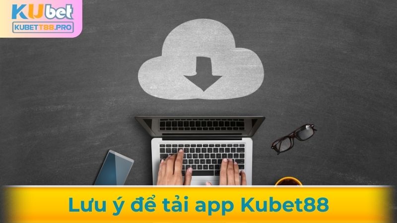 Lưu ý khi thực hiện tải ứng dụng