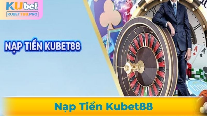 nạp tiền Kubet88
