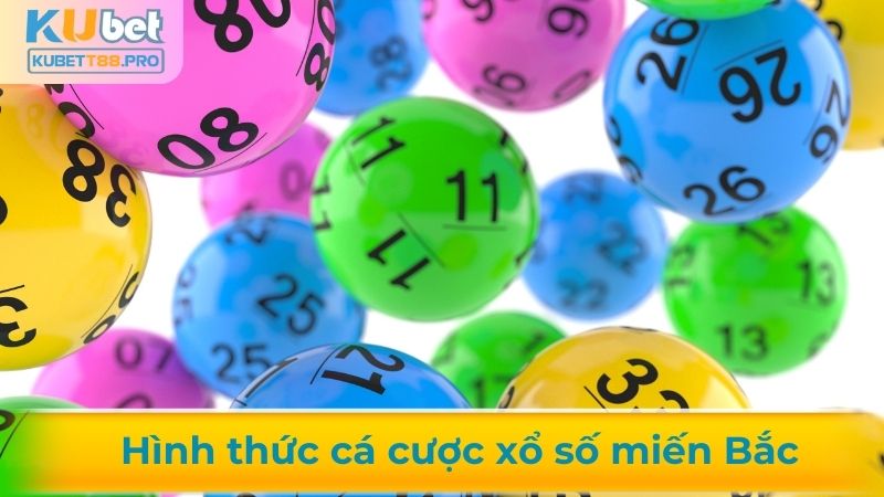 Tìm hiểu hình thức cá cược xổ số miền Bắc